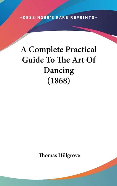 Complete Practical Guide To The Art Of Dancing (1868) - stevensbooks