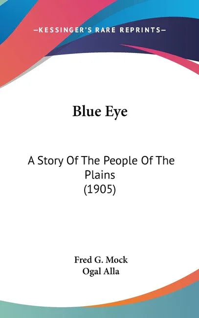 Blue Eye: A Story Of The People Of The Plains (1905) - stevensbooks