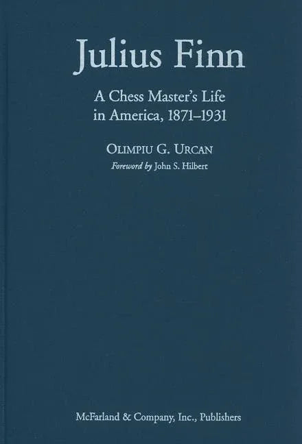 Julius Finn: A Chess Master's Life in America, 1871-1931 - stevensbooks