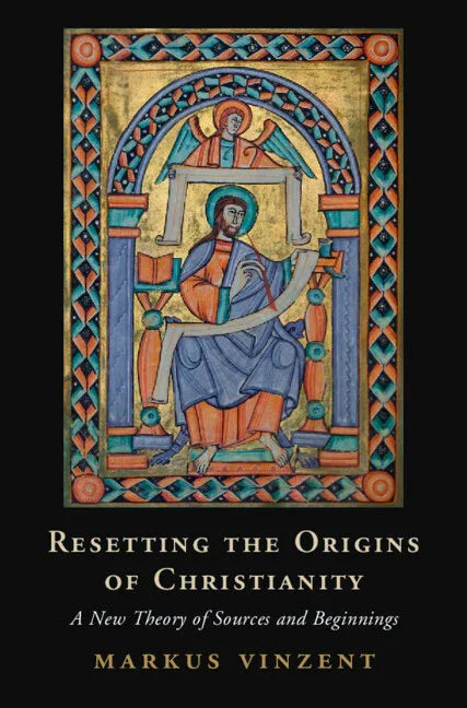 Resetting the Origins of Christianity: A New Theory of Sources and Beginnings - stevensbooks