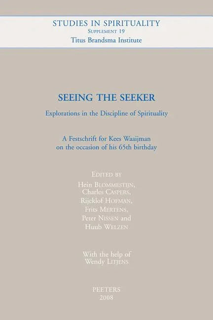Seeing the Seeker. Explorations in the Discipline of Spirituality: A Festschrift for Kees Waaijman on the Occasion of His 65th Birthday - stevensbooks