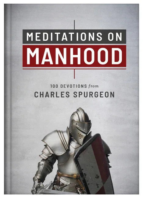 Meditations on Manhood: 100 Devotions from Charles Spurgeon - stevensbooks
