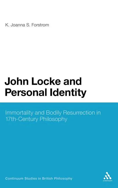 John Locke and Personal Identity: Immortality and Bodily Resurrection in Seventeenth-Century Philosophy - stevensbooks