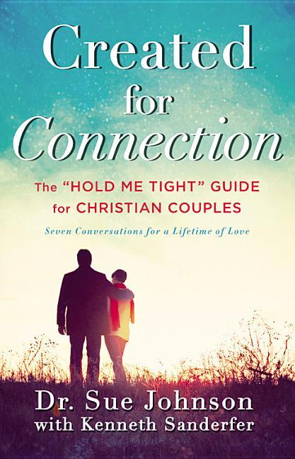 Created for Connection: The Hold Me Tight Guide for Christian Couples (Revised) - stevensbooks
