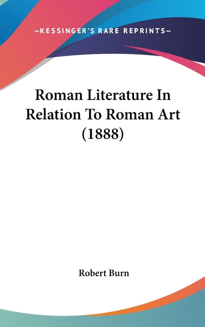 Roman Literature In Relation To Roman Art (1888) - Ingram