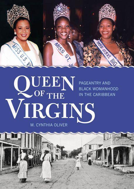 Queen of the Virgins: Pageantry and Black Womanhood in the Caribbean - stevensbooks