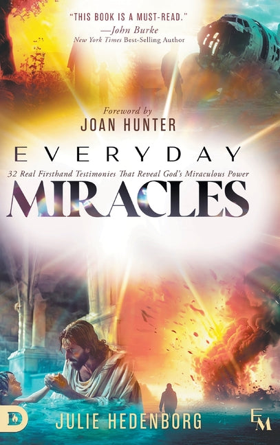 Everyday Miracles: 32 Real First-Hand Testimonies that Reveal God's Miraculous Power - Ingram