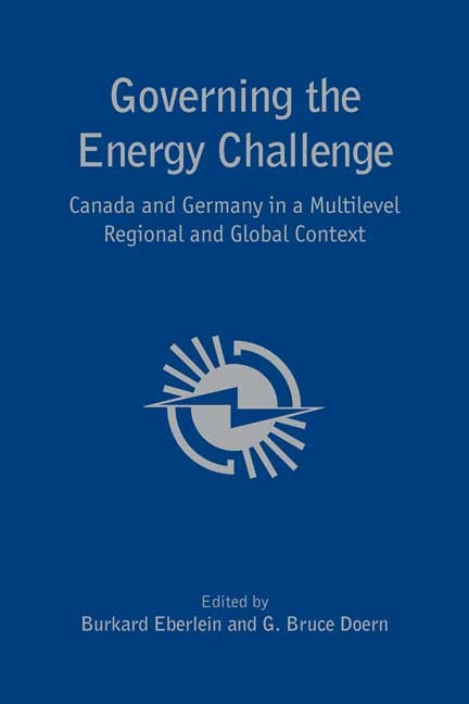 Governing the Energy Challenge: Canada and Germany in a Multi-Level Regional and Global Context - Ingram