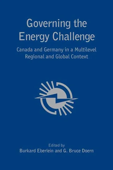 Governing the Energy Challenge: Canada and Germany in a Multi-Level Regional and Global Context - stevensbooks