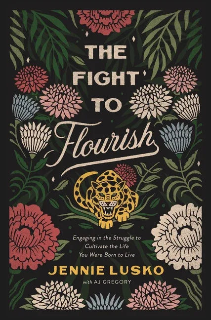 Fight to Flourish: Engaging in the Struggle to Cultivate the Life You Were Born to Live - stevensbooks