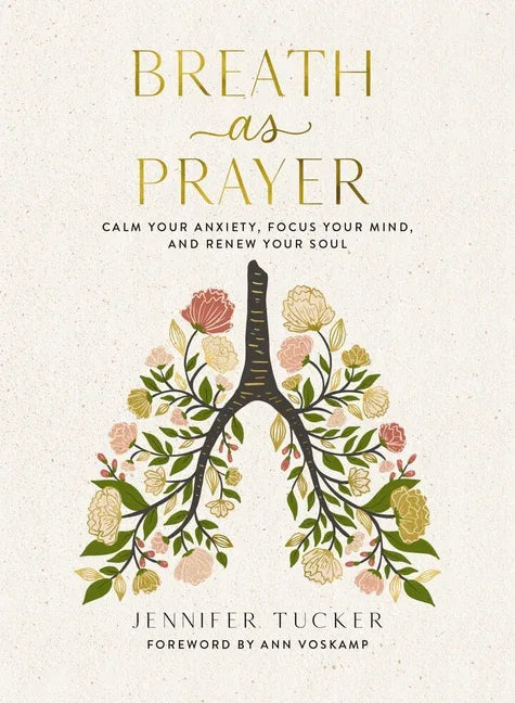 Breath as Prayer: Calm Your Anxiety, Focus Your Mind, and Renew Your Soul - The Perfect Christian Gifts for Women - stevensbooks