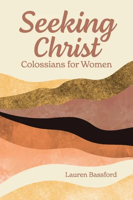 Seeking Christ: Colossians for Women - stevensbooks
