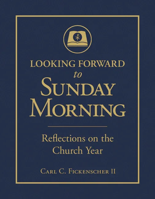 Looking Forward to Sunday Morning: Reflections on the Church Year - stevensbooks