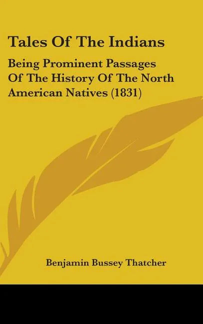 Tales Of The Indians: Being Prominent Passages Of The History Of The North American Natives (1831) - stevensbooks