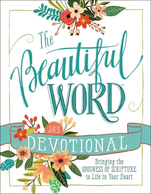 Beautiful Word Devotional: Bringing the Goodness of Scripture to Life in Your Heart - stevensbooks
