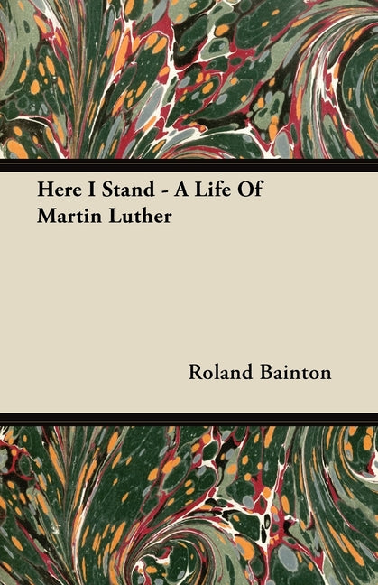 Here I Stand - A Life Of Martin Luther - Ingram