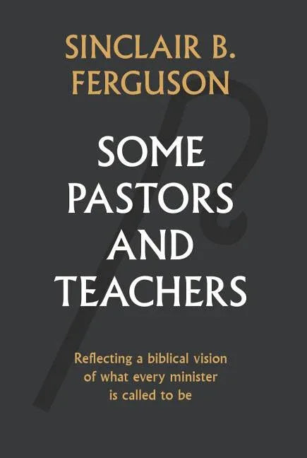 Some Pastors and Teachers - stevensbooks