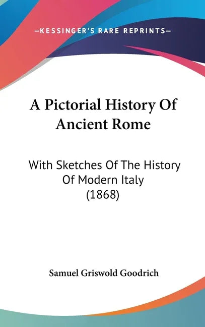 Pictorial History Of Ancient Rome: With Sketches Of The History Of Modern Italy (1868) - stevensbooks