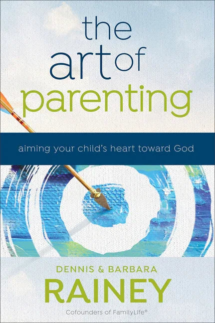 Art of Parenting: Aiming Your Child's Heart Toward God - stevensbooks