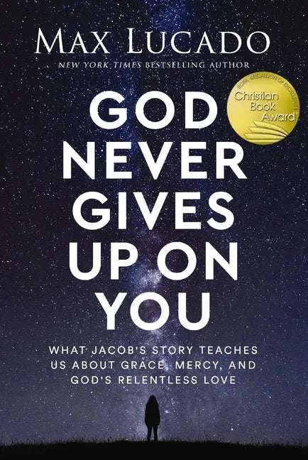 God Never Gives Up on You: What Jacob's Story Teaches Us about Grace, Mercy, and God's Relentless Love - stevensbooks