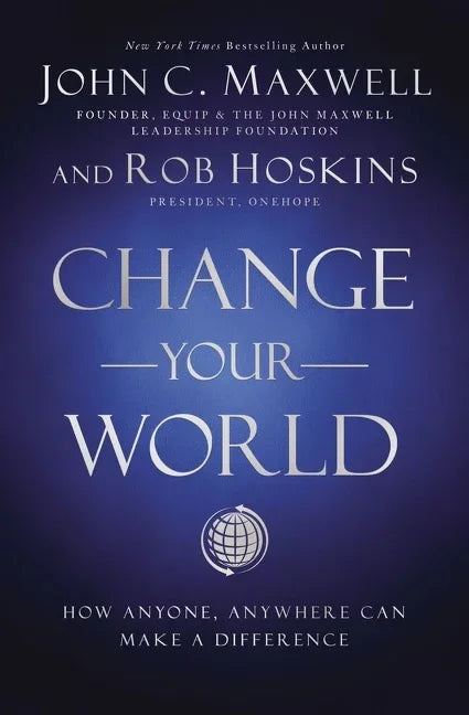 Change Your World: How Anyone, Anywhere Can Make a Difference - stevensbooks