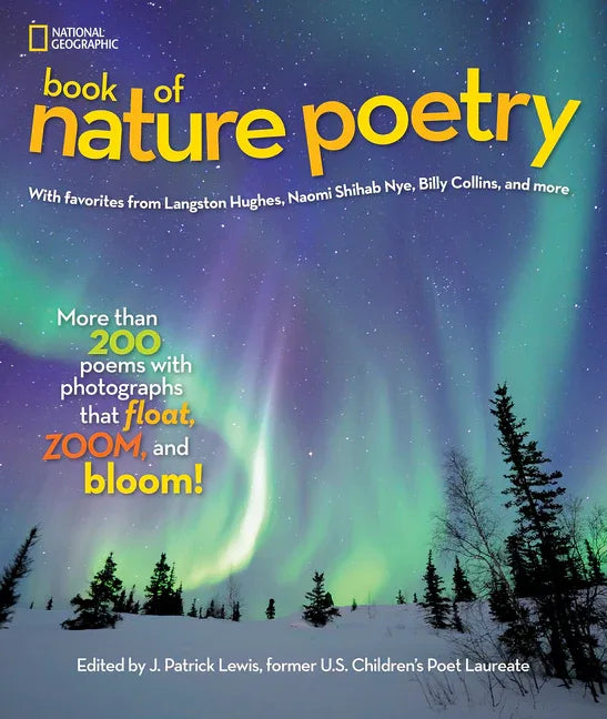 National Geographic Book of Nature Poetry: More Than 200 Poems with Photographs That Float, Zoom, and Bloom! - stevensbooks