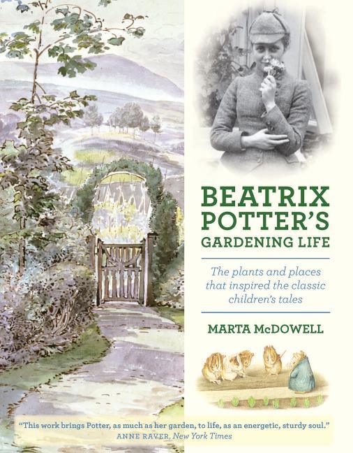 Beatrix Potter's Gardening Life: The Plants and Places That Inspired the Classic Children's Tales - stevensbooks