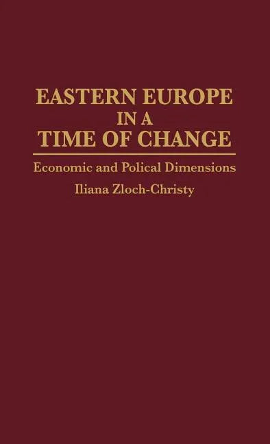Eastern Europe in a Time of Change: Economic and Political Dimensions - stevensbooks