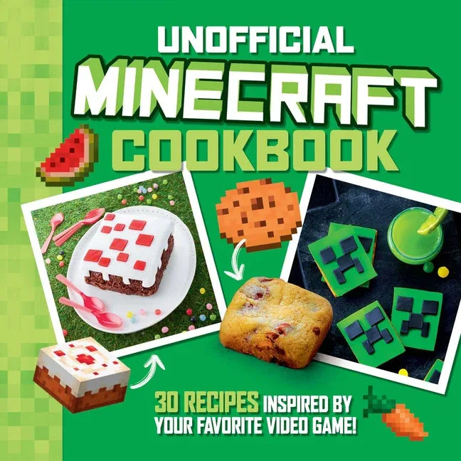 Unofficial Minecraft Cookbook: 30 Recipes Inspired by Your Favorite Video Game - stevensbooks