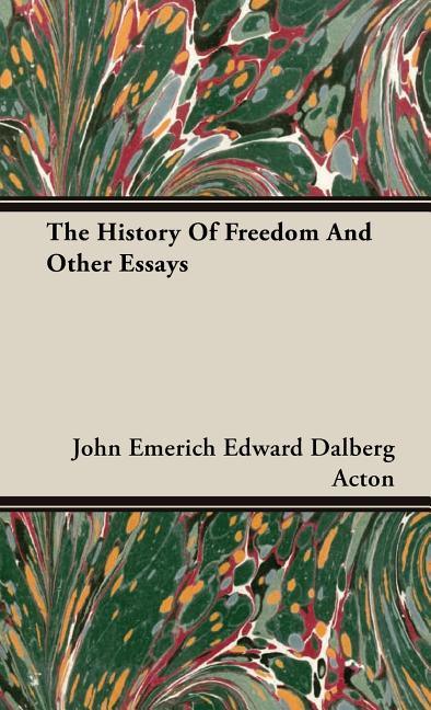 History Of Freedom And Other Essays - stevensbooks
