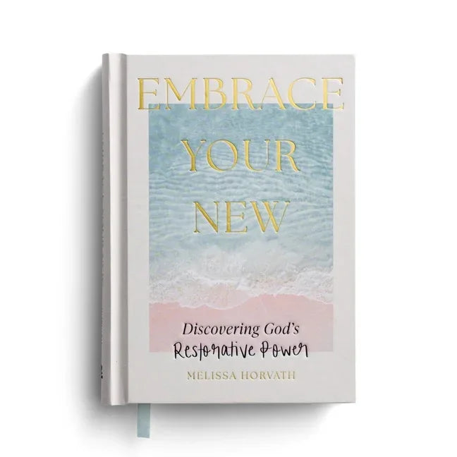 Embrace Your New: Discovering God's Restorative Power - stevensbooks