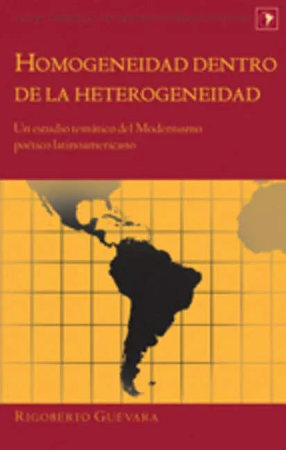 Homogeneidad Dentro de la Heterogeneidad: Un Estudio Temático del Modernismo Poético Latinoamericano - stevensbooks