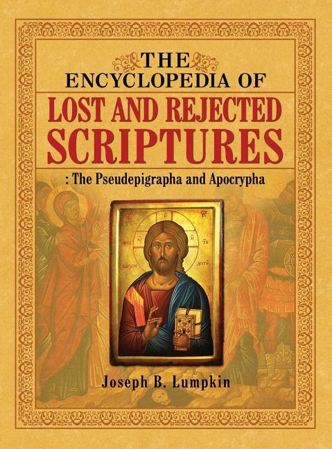 Encyclopedia of Lost and Rejected Scriptures: The Pseudepigrapha and Apocrypha - stevensbooks