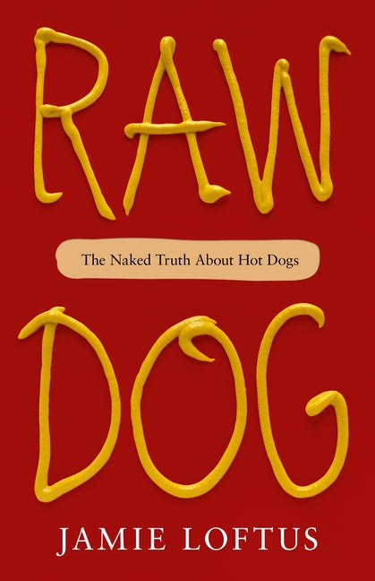 Raw Dog: The Naked Truth about Hot Dogs - Ingram
