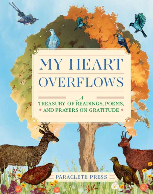 My Heart Overflows: A Treasury of Readings, Poems, and Prayers on Gratitude - stevensbooks