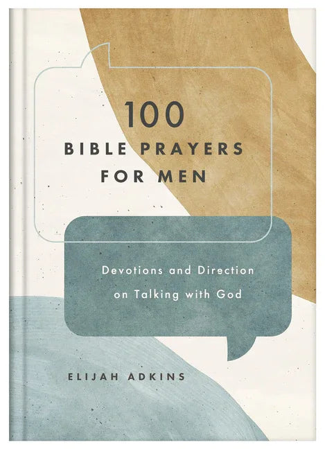 100 Bible Prayers for Men: Devotions and Direction on Talking with God - stevensbooks