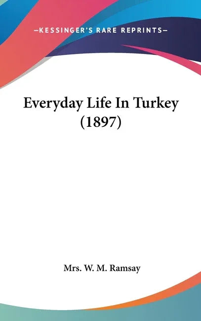 Everyday Life In Turkey (1897) - stevensbooks