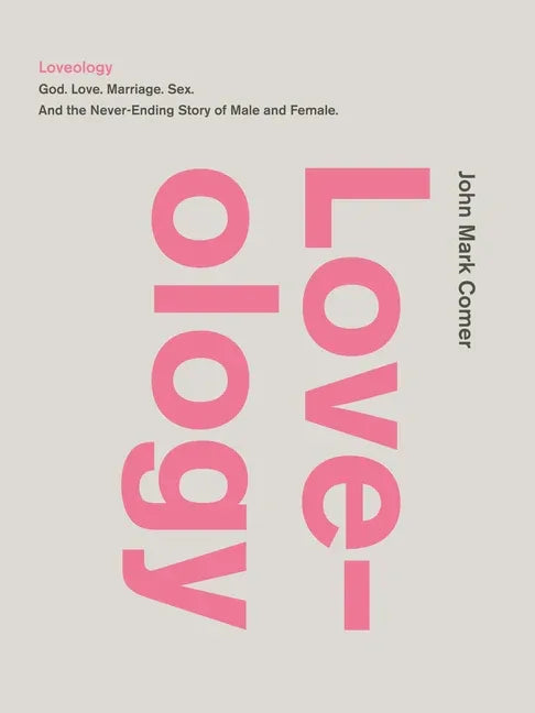 Loveology: God. Love. Marriage. Sex. and the Never-Ending Story of Male and Female. - stevensbooks