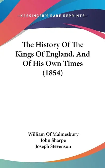 History Of The Kings Of England, And Of His Own Times (1854) - stevensbooks