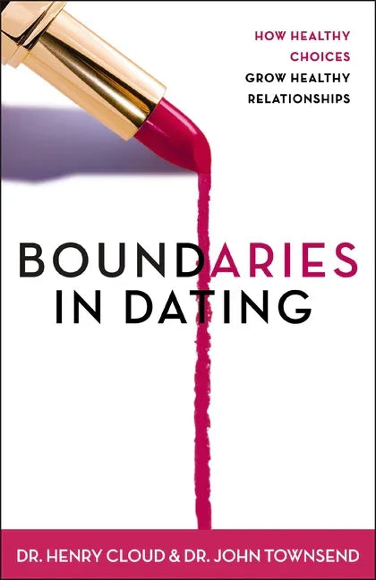 Boundaries in Dating: How Healthy Choices Grow Healthy Relationships - stevensbooks