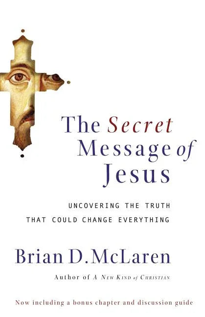 Secret Message of Jesus: Uncovering the Truth That Could Change Everything - stevensbooks