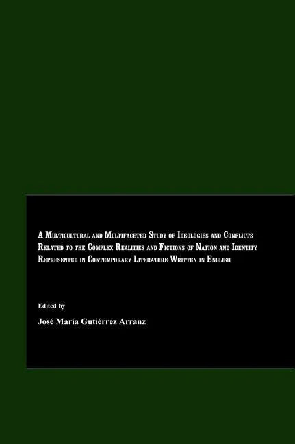 Multicultural and Multifaceted Study of Ideologies and Conflicts Related to the Complex Realities and Fictions of Nation and Identity Represented in C - stevensbooks