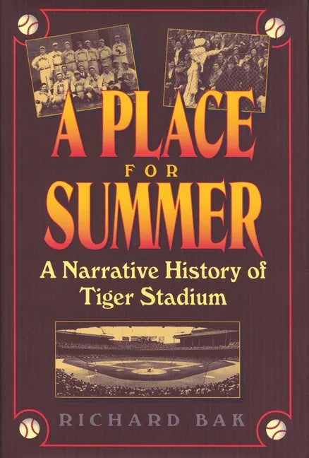 Place for Summer: A Narrative History of Tiger Stadium - stevensbooks