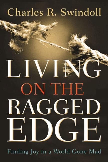 Living on the Ragged Edge: Finding Joy in a World Gone Mad - stevensbooks