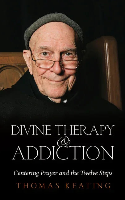 Divine Therapy & Addiction: Centering Prayer and the Twelve Steps - stevensbooks
