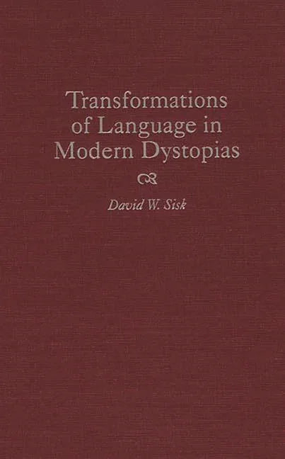 Transformations of Language in Modern Dystopias - stevensbooks