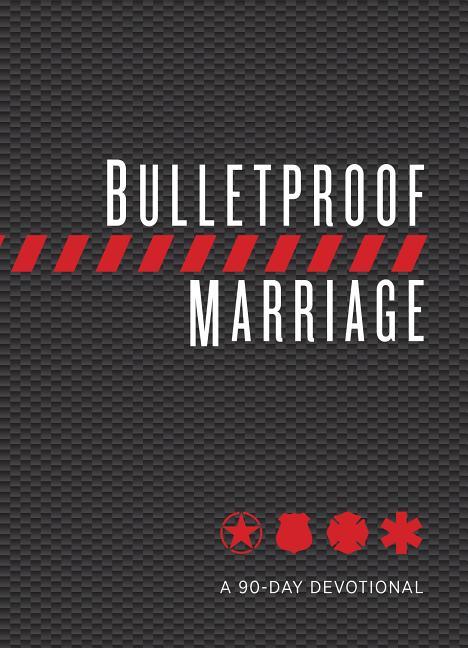 Bulletproof Marriage: A 90-Day Devotional - stevensbooks