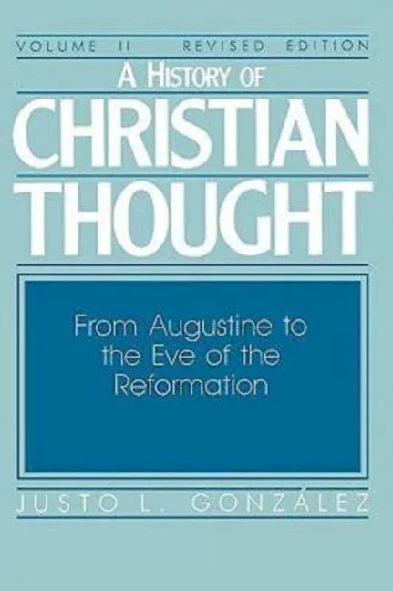 History of Christian Thought Volume II: From Augustine to the Eve of the Reformation (Revised) - stevensbooks