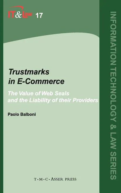 Trustmarks in E-Commerce: The Value of Web Seals and the Liability of Their Providers (Edition.) - stevensbooks