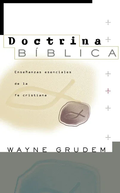 Doctrina Bíblica: Enseñanzas Esenciales de la Fe Cristiana - stevensbooks